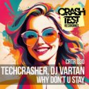 Techcrasher & DJ Vartan - Why Don\'t U Stay (Radio Edit)