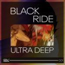 Black Ride - Ultra Deep (Original Mix)