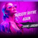 Shane Landan - Nursery Rhyme Again ()