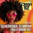 Techcrasher & DJ Vartan - You Fooled Around 2021