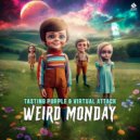 Tasting Purple & Virtual Attack - Weird Monday (Original Mix)
