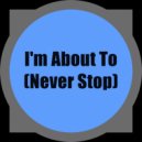 Sean Jay Dee & Gabriel Slick - I\'m About To (Never Stop) (Original Mix)