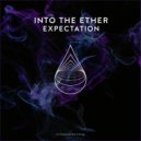 Into The Ether - Expectation (Extended Mix)
