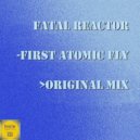 Fatal Reactor - First Atomic Fly (Original Mix)