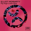 Elliot Moriarty - Fly High Little One (Original Mix)