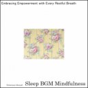 Sleep BGM Mindfulness - Deep Dive into Tranquility with Mental Relaxation and Sound Healing (Original Mix)