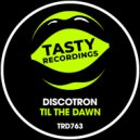 Discotron - Til The Dawn