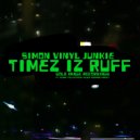 Simon Vinyl Junkie - Timez Iz Ruff (Original Mix)