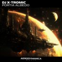 Dj X-Tromic - Portia Albedo