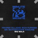 Proper Villains, Rich Furniss & Mr. Muthafuckin\' eXquire - Big Walk (Extended Mix)
