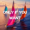 Neo Vibe - Only If You Want ()