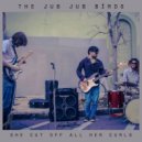 The Jub Jub Birds - She Cut Off All Her Curls ()