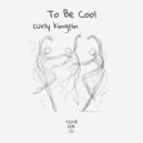 Curly Kingpin - To Be Cool (Extended Mix)