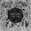 Tony M & Paul Tempo - Just Fun (LoQuai\'s Deep House Remix)