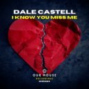 Dale Castell - I Know You Miss Me (Club Mix)