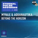 Mynax & Aquanautika - Beyond The Horizon (Original Mix)