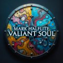 Mark Halflite - Valiant Soul (Original Mix)