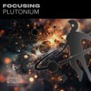Focusing - Plutonium (Original Mix)