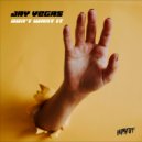 Jay Vegas - Don\'t Want It (Original Mix)