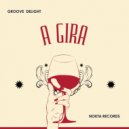 Groove Delight - A GIRA (Original Mix)