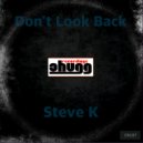 Steve K - Don\'t Look Back (Original Mix)
