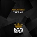 AnAmStyle - Take Me (Original Mix)