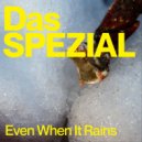 Das SPEZIAL - Even When It Rains (Radio Edit)