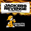 Jackers Revenge - Klubb Fools (Original Mix)