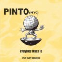 Pinto (NYC) - Everybody Wants To (Original Mix)