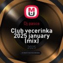 Dj pasca - Club vecerinka 2025 january (mix)