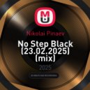 Nikolai Pinaev - No Step Black (23.02.2025) (mix)