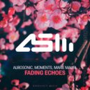 Aurosonic, Moments, Marie Mauri - Fading Echoes (Original Mix)