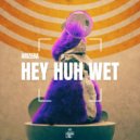 ARIZERA - Hey Huh Wet (Original Mix)