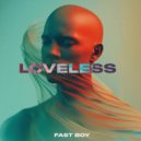 FAST BOY - Loveless