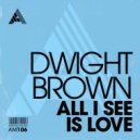 Dwight Brown - All I See Is Love (Extended Mix)