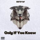 Rooftop ReP - Only If You Knew ()