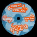 Kilogram & KIDPLUGG - Your Luv (Radio Edit)
