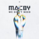 Macby - We Don\'t Need (Original Mix)