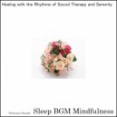 Sleep BGM Mindfulness - Journey Through the Alpha Waves to Achieve Deep Relaxation