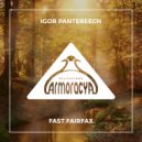 Igor Pantereech - Fast Fairfax (Original Mix)