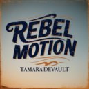 Tamara Devault - Rebel Motion (Original Mix)
