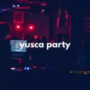 Yusca - Party 142