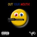 YeE - Out Your Mouth! ()
