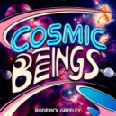 Roderick Greeley - Cosmic Beings (Original Mix)