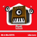 Mr & Mrs Keya - Like Love (Original Mix)