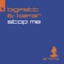 KAF3R, Bigfett - Stop Me