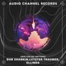 Dub Shankin & Letzter Traumer & Ellinda - Love can do anything ()
