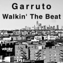 Garruto - Walkin\' The Beat (Original Mix)
