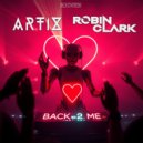 Artix & Robin Clark - Back 2 Me