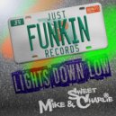 Mike & Sweet Charlie & Mike Nice & Sweet Charlie - Lights Down Low (Original Mix)